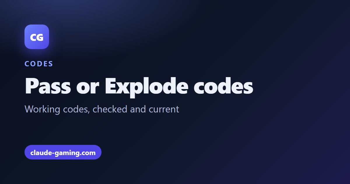 Pass or Explode codes